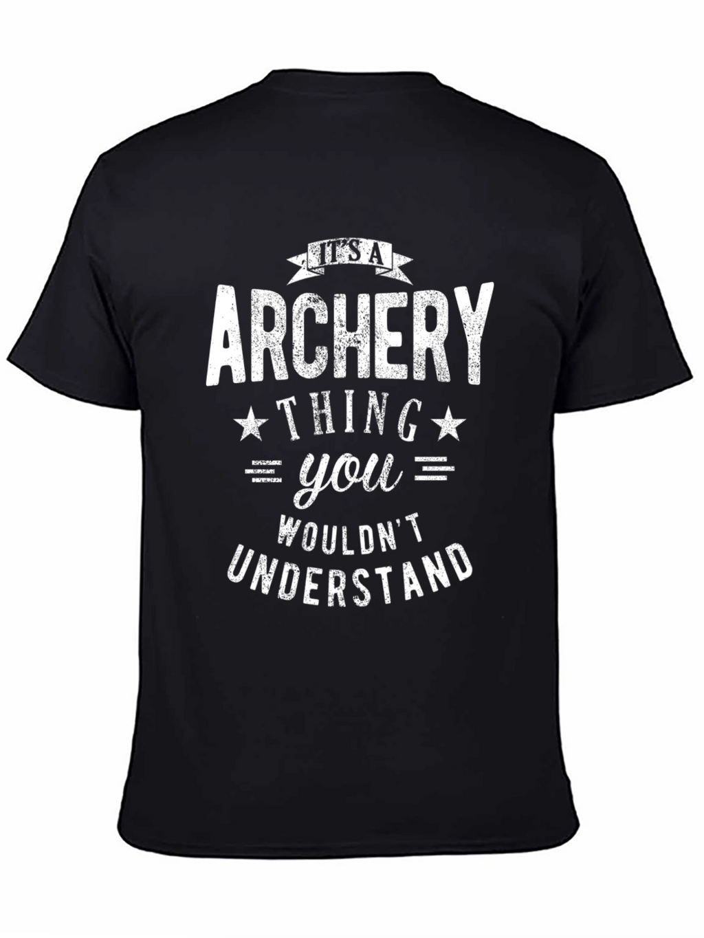 Archery Thing T-Shirt - You Wouldnt Understand