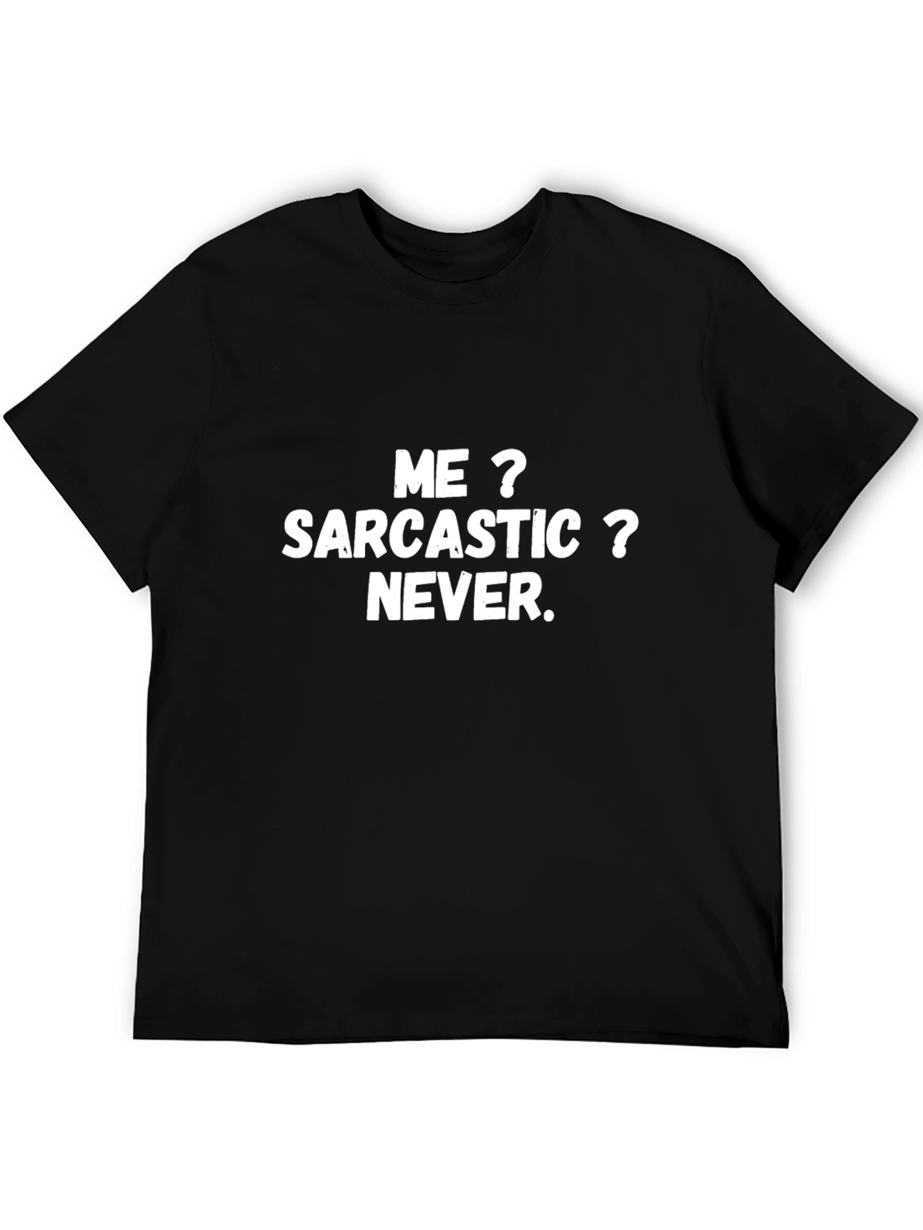 Sarcastic Never T-Shirt - Funny Graphic Tee
