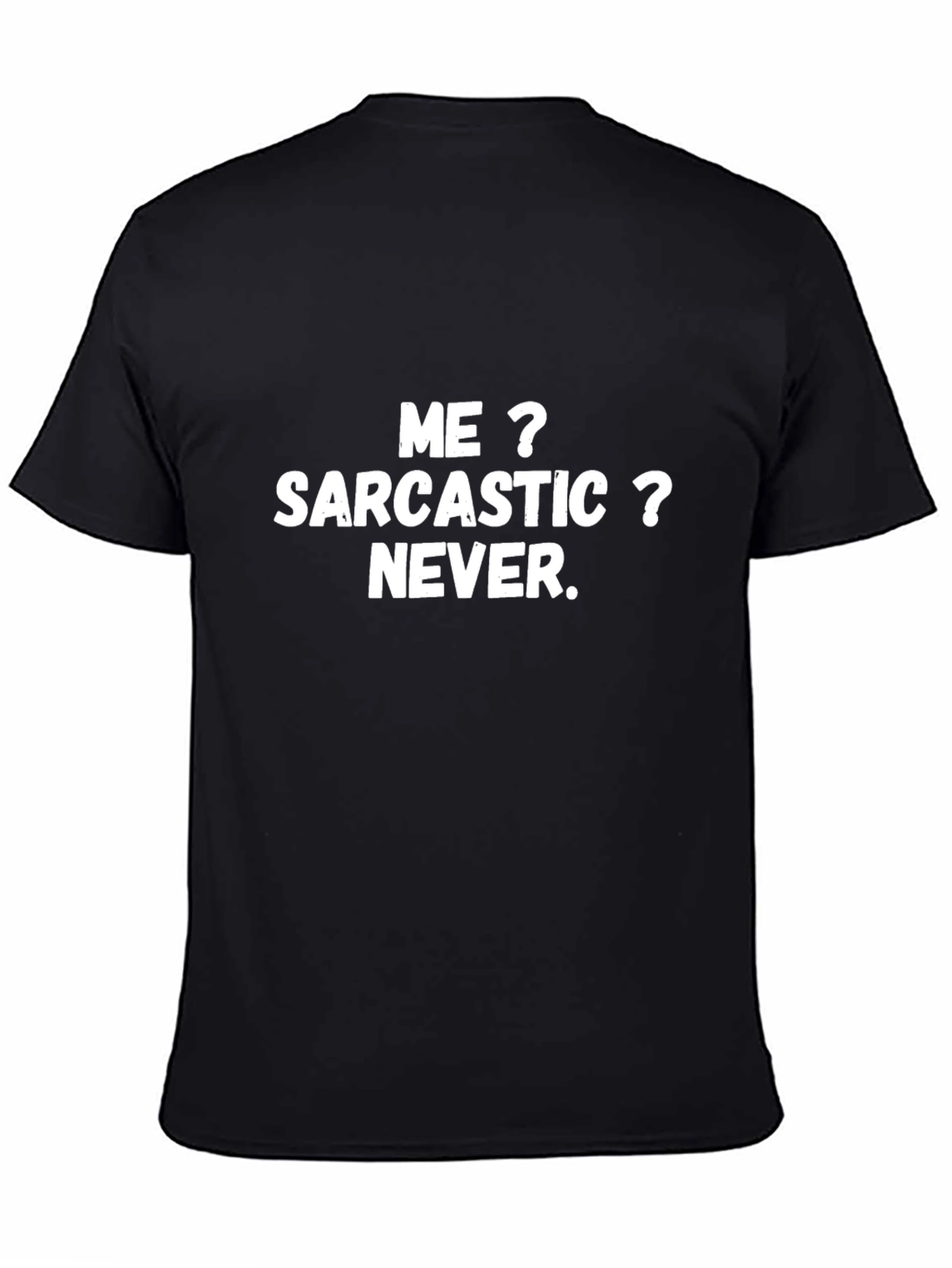 Sarcastic Never T-Shirt - Funny Graphic Tee