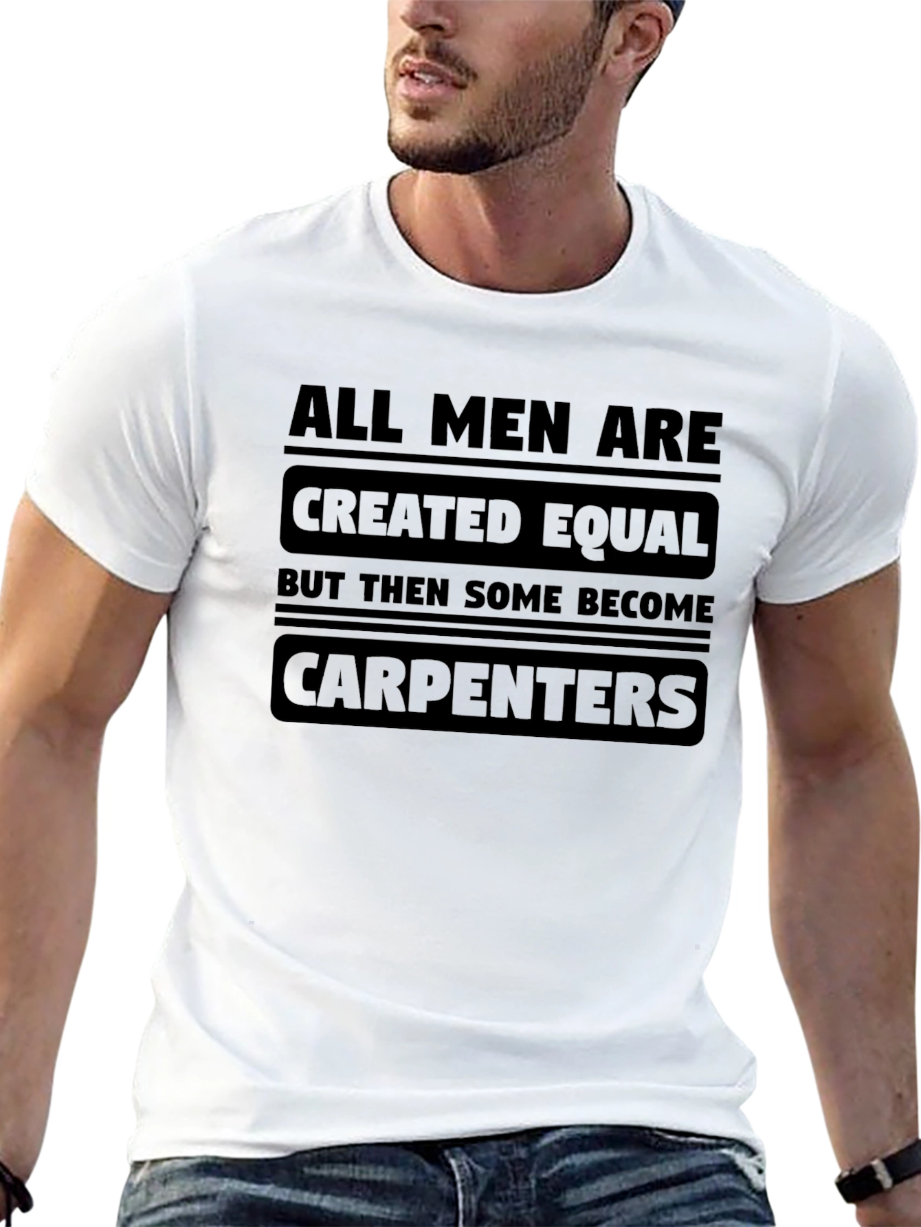 Carpenter T-Shirt - All Men Are Created Equal Tee