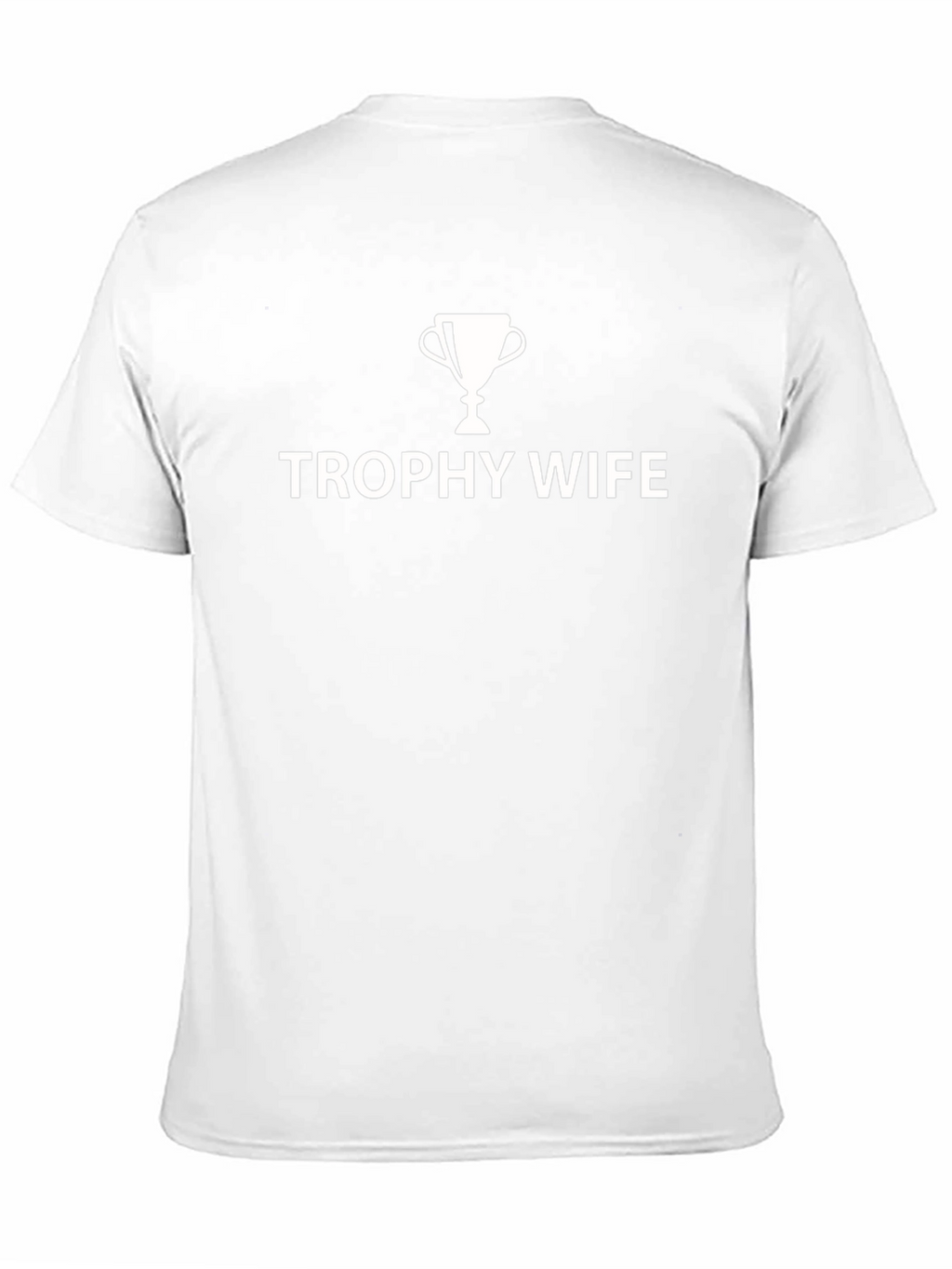 Trophy Wife T-Shirt - Humorous Husband Tee