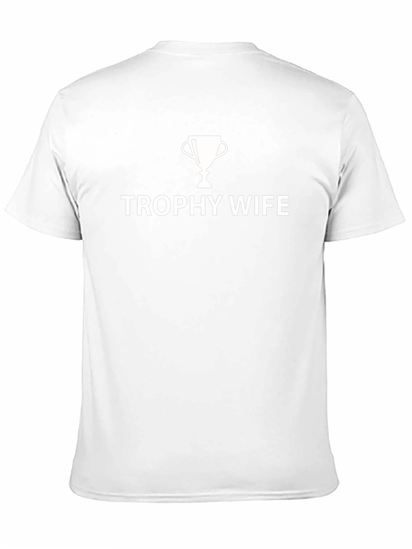 Trophy Wife T-Shirt - Humorous Husband Tee