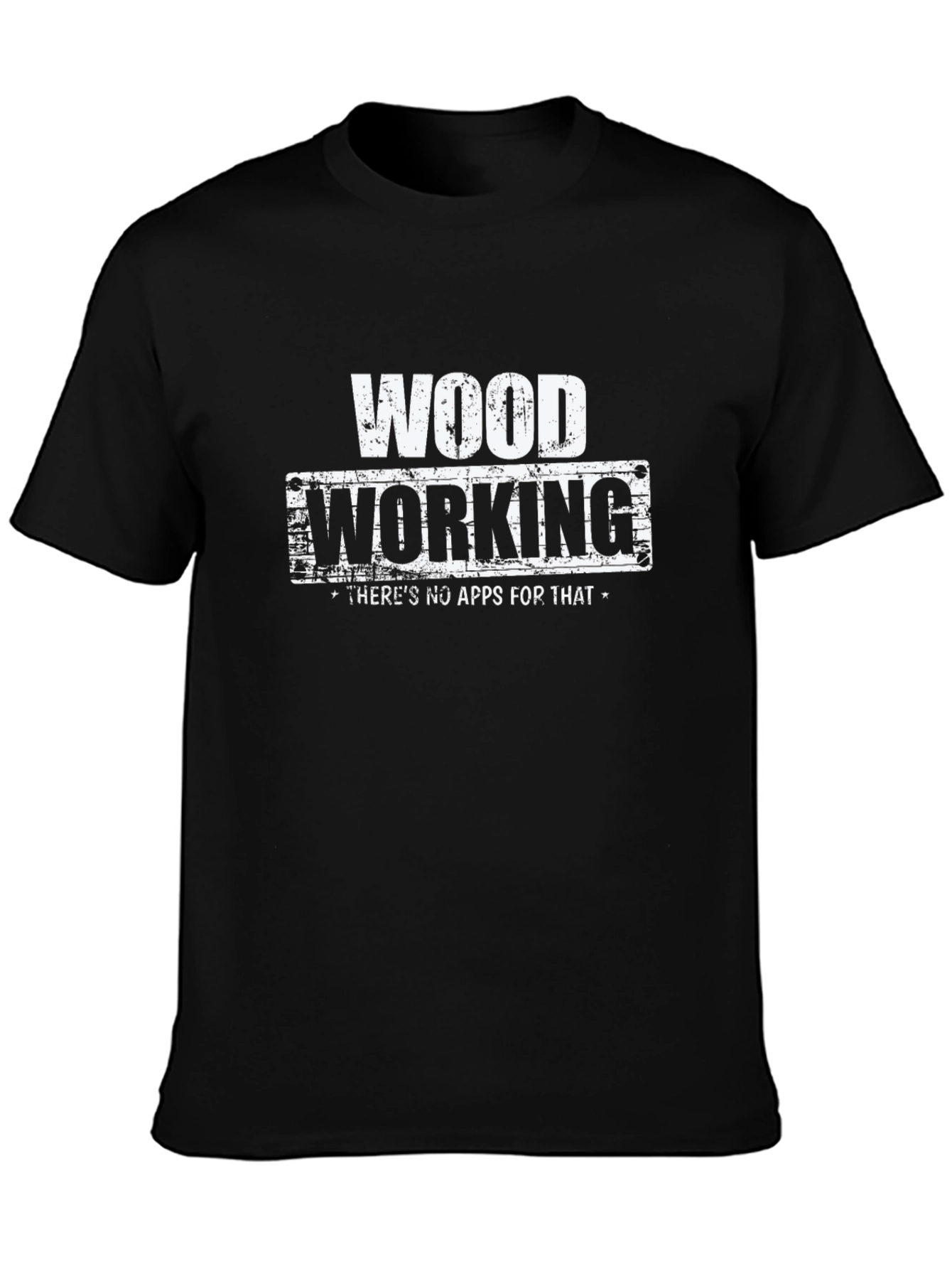 Woodworking T-Shirt - No Apps For That!