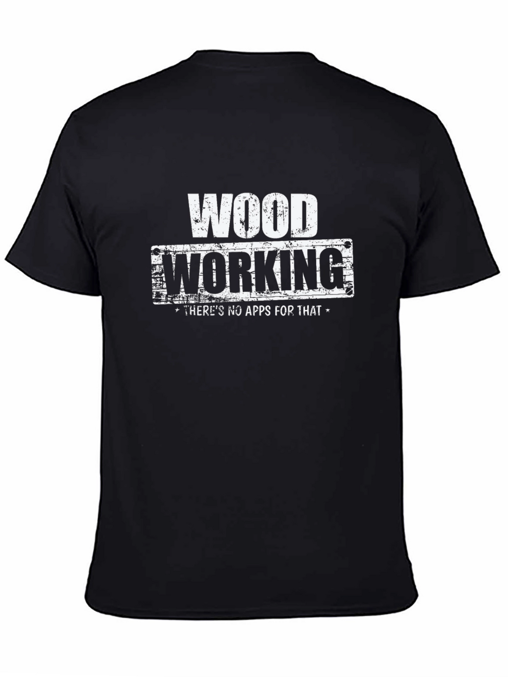 Woodworking T-Shirt - No Apps For That!