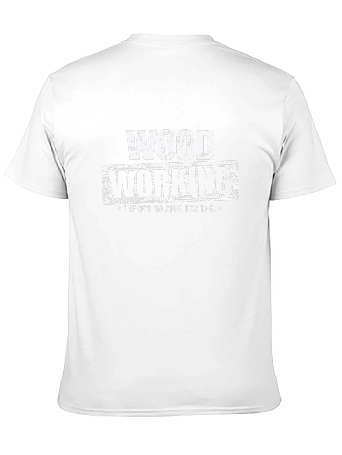 Woodworking T-Shirt - No Apps For That!