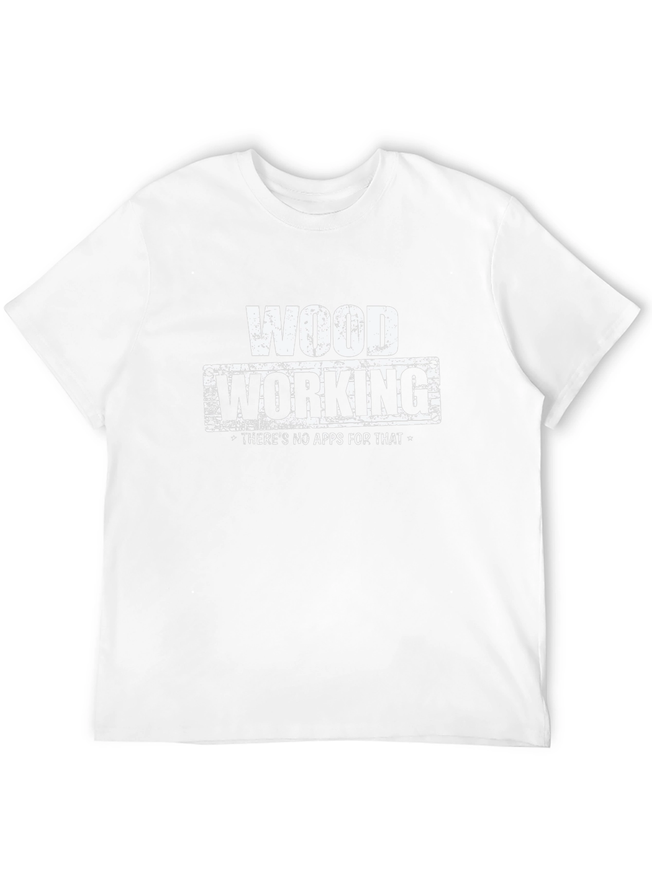 Woodworking T-Shirt - No Apps For That!