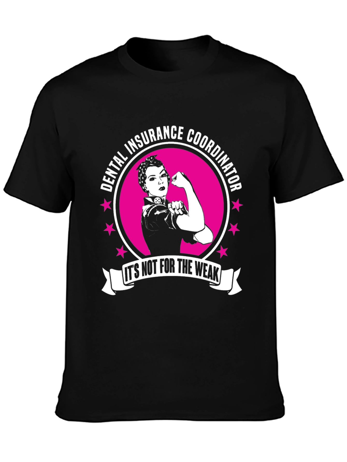 Dental Insurance Coordinator T-Shirt - Its Not For The Weak!