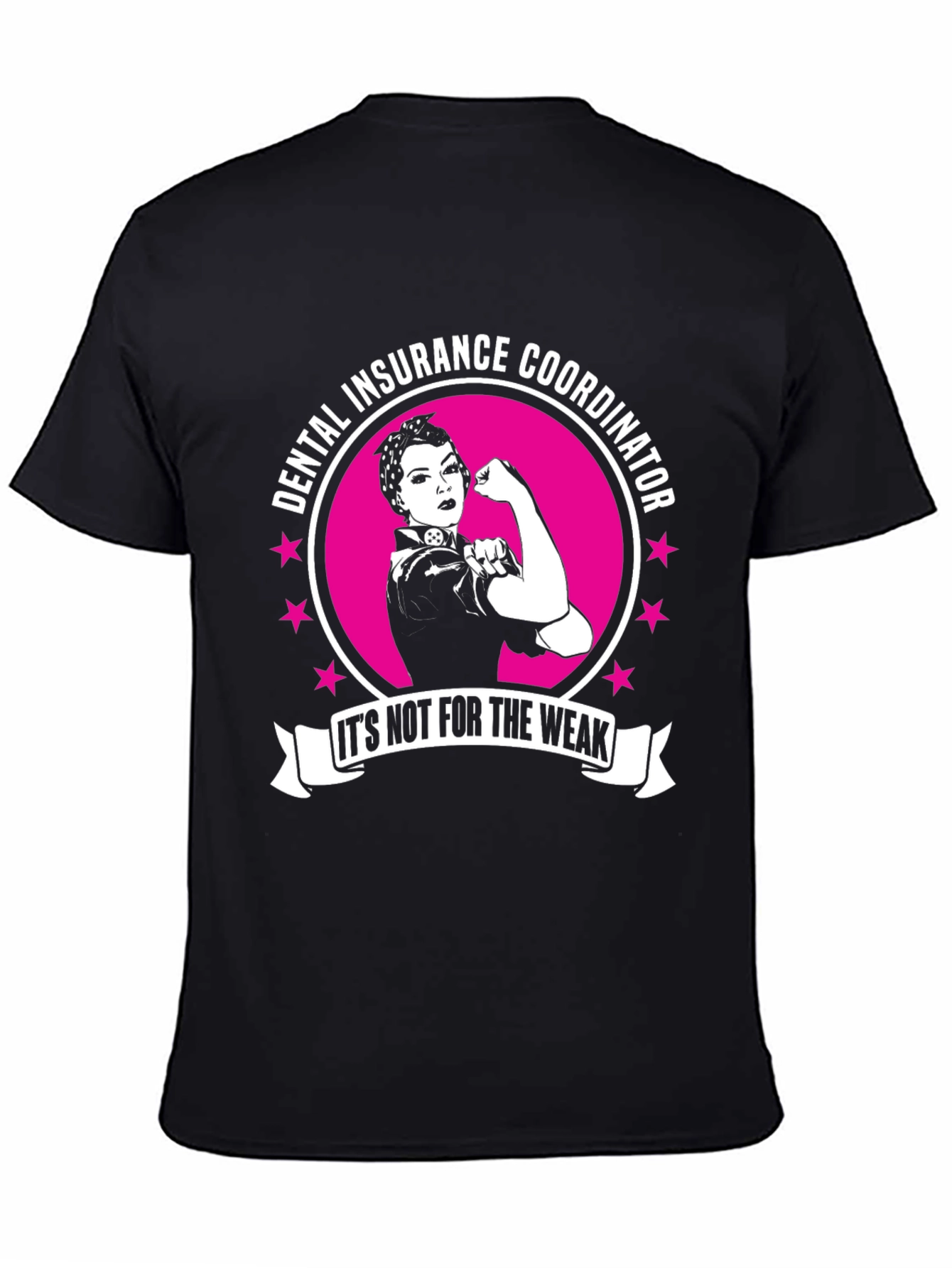 Dental Insurance Coordinator T-Shirt - Its Not For The Weak!