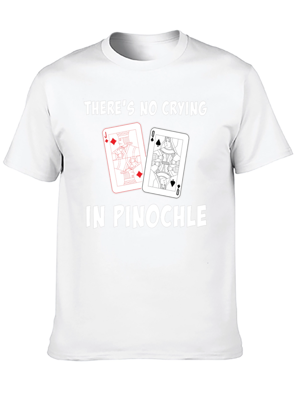 Pinochle T-Shirt - No Crying in Pinochle