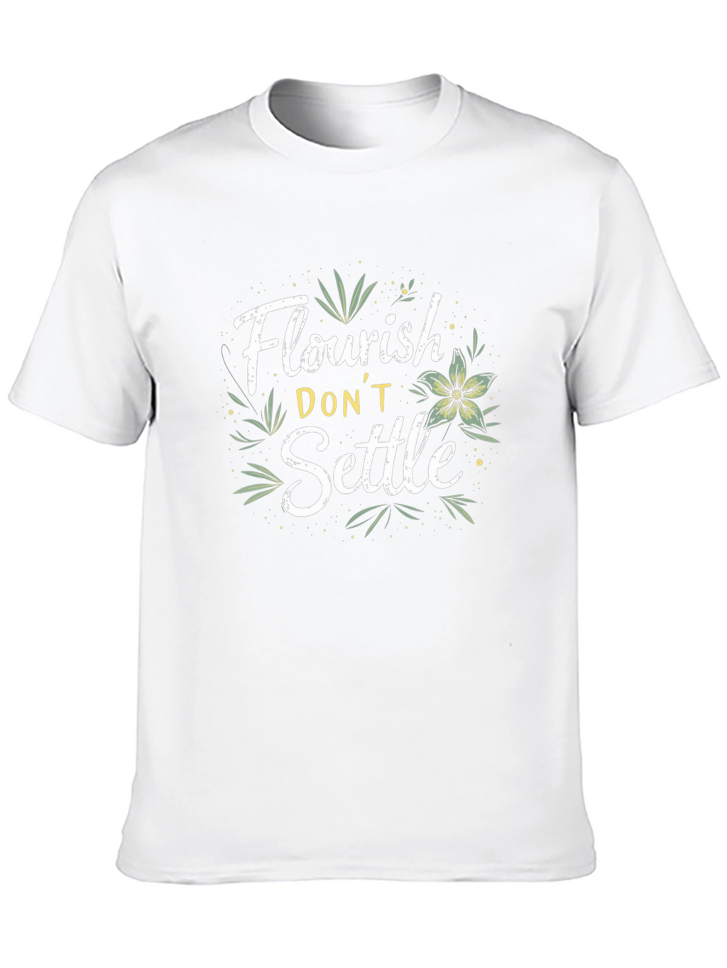 Flourish Dont Settle Graphic Tee - Motivational Shirt