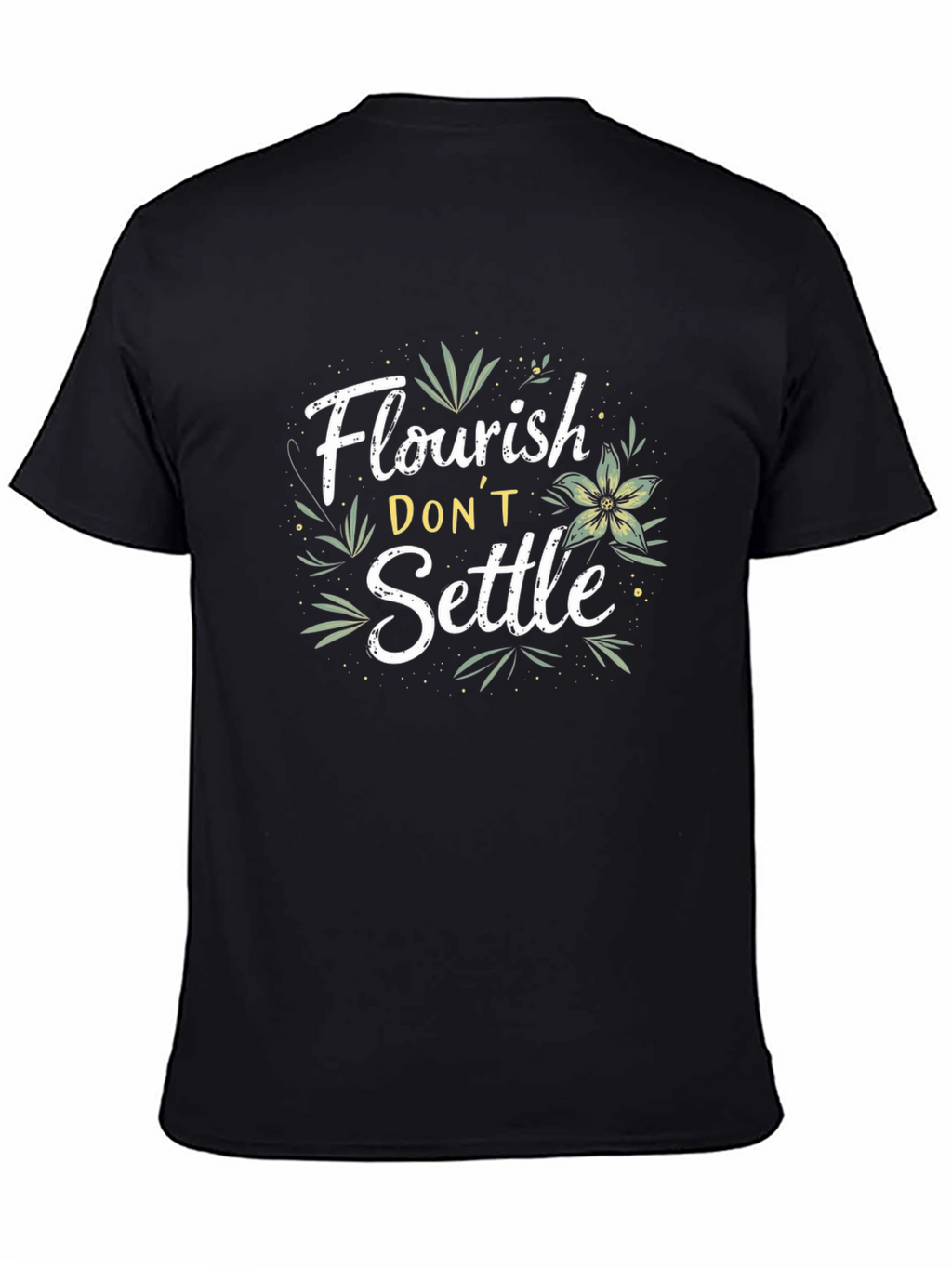 Flourish Dont Settle Graphic Tee - Motivational Shirt