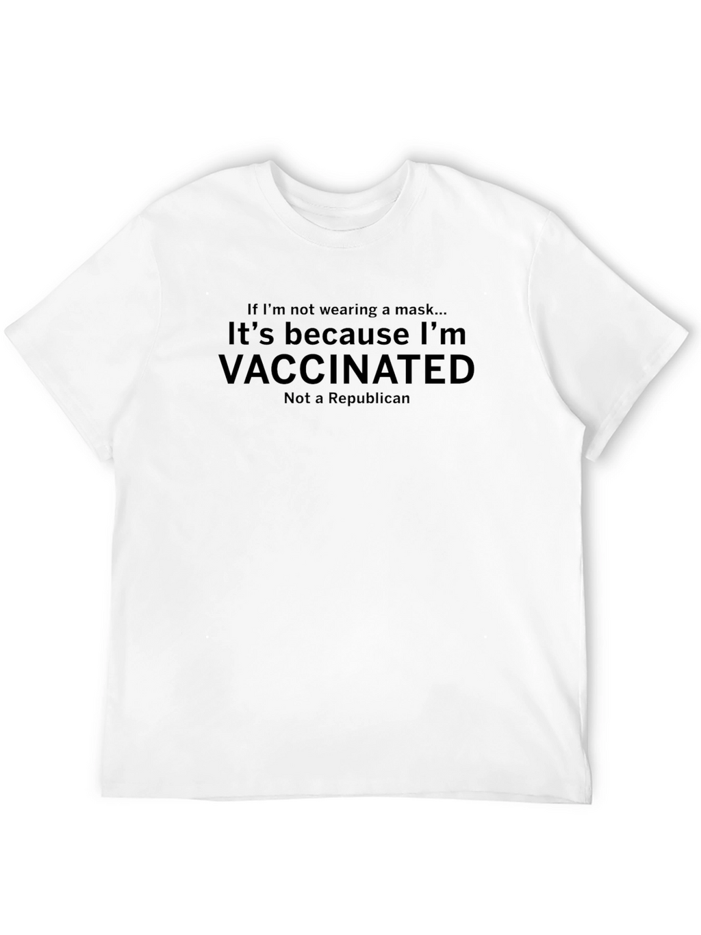 Vaccinated Statement T-Shirt - Bold Political Message
