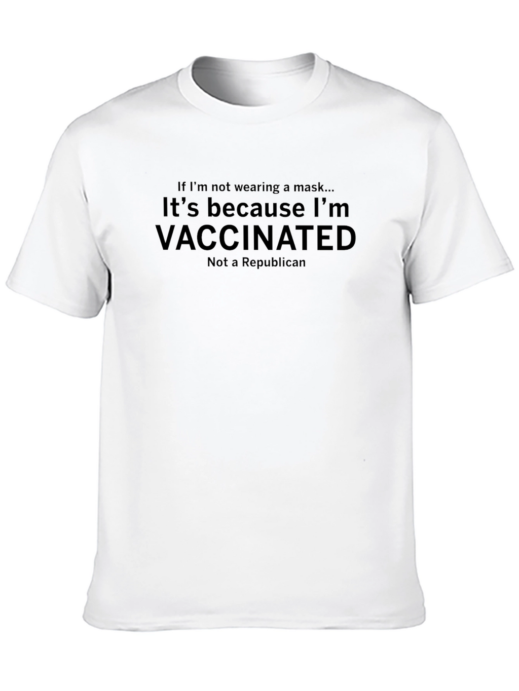 Vaccinated Statement T-Shirt - Bold Political Message