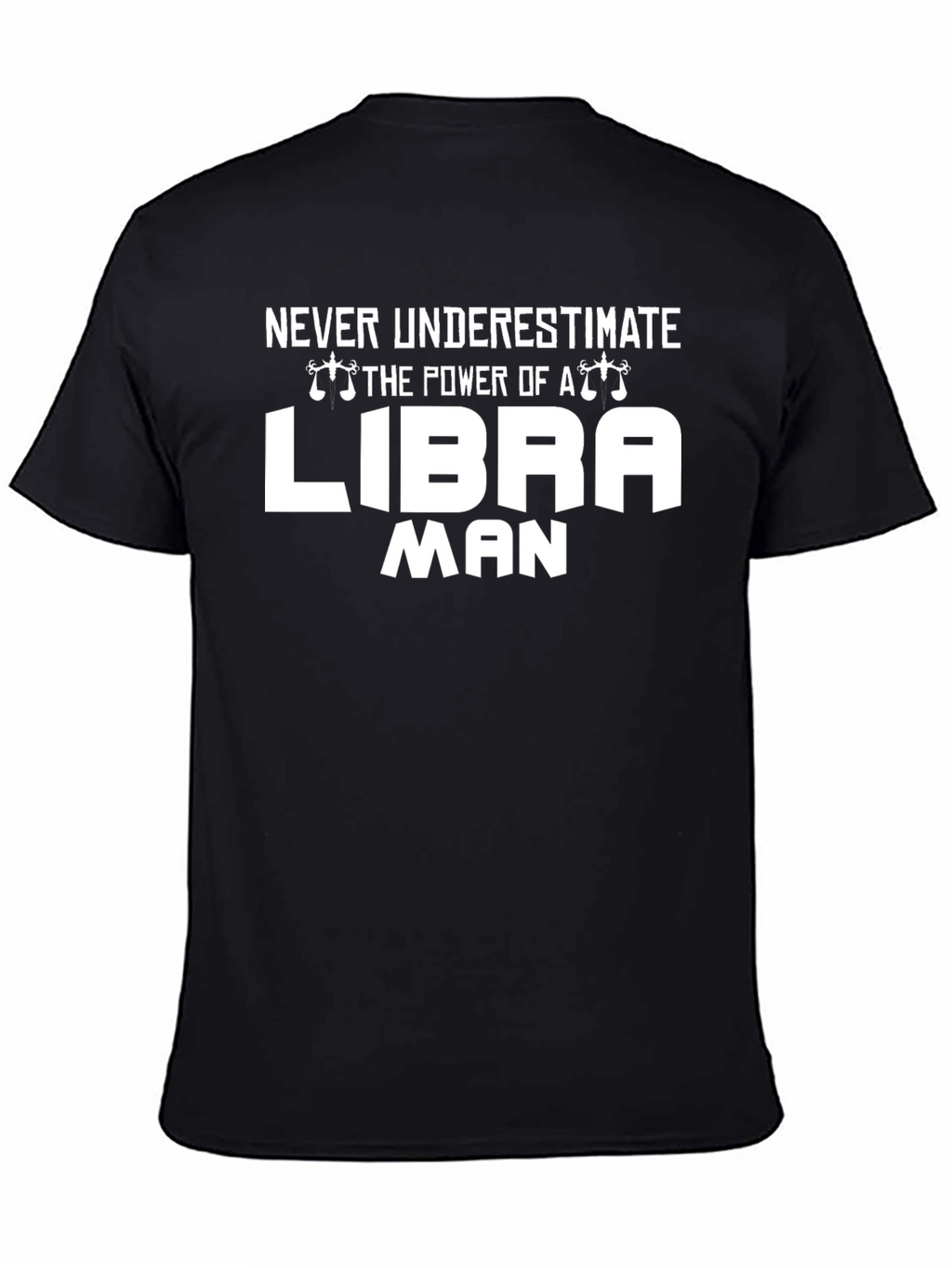 Libra Man T-Shirt - Never Underestimate Power