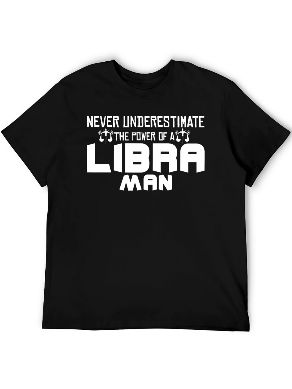 Libra Man T-Shirt - Never Underestimate Power