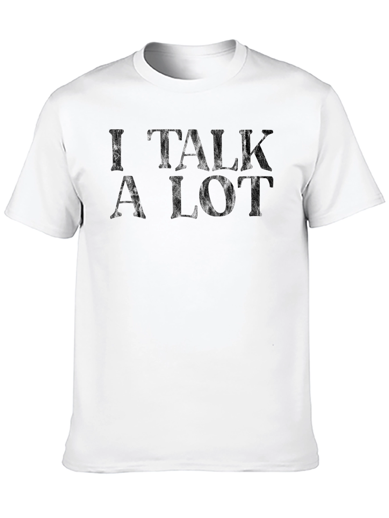 I Talk a Lot T-Shirt - Funny Sarcastic Tee