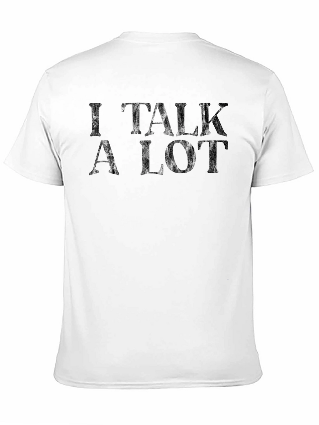 I Talk a Lot T-Shirt - Funny Sarcastic Tee