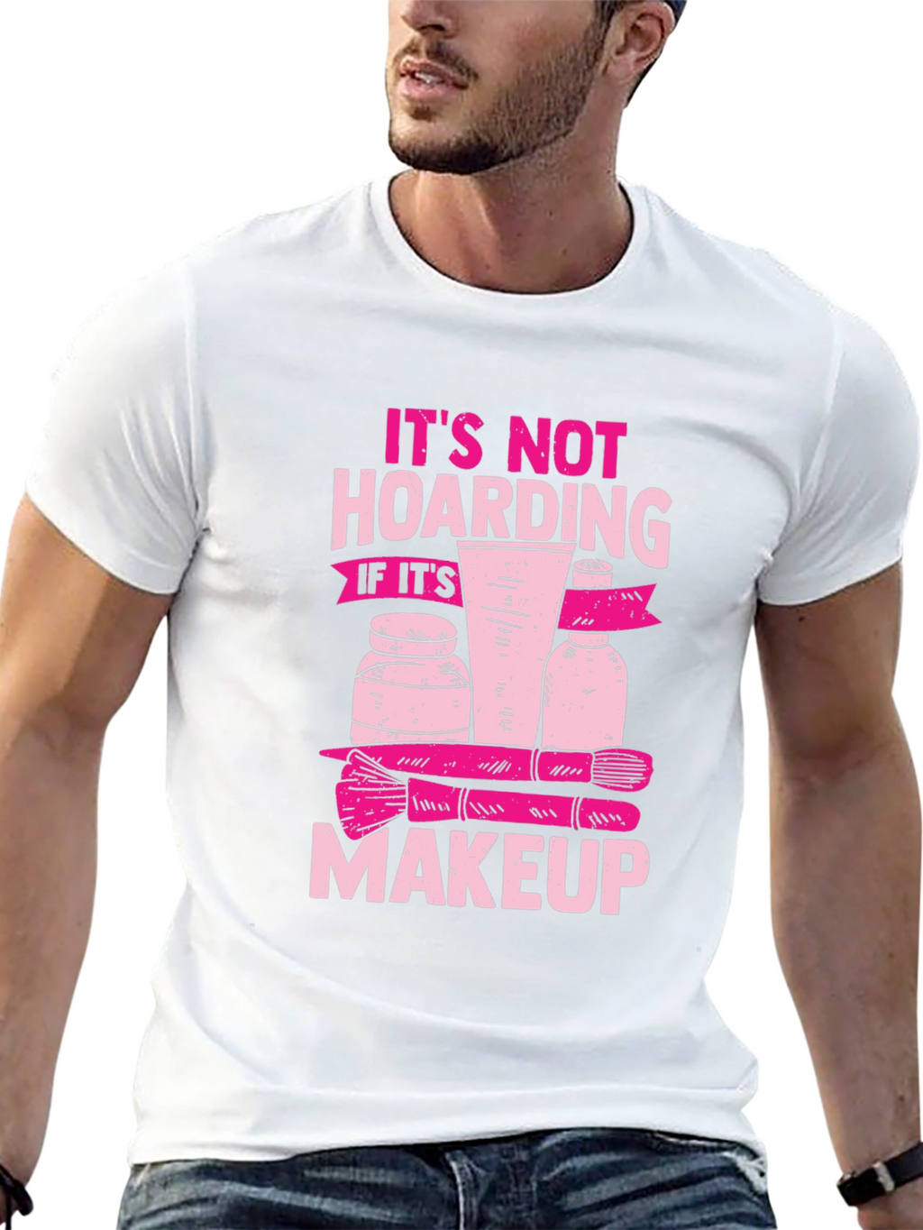 Makeup Hoarding T-Shirt - Funny Slogan Tee