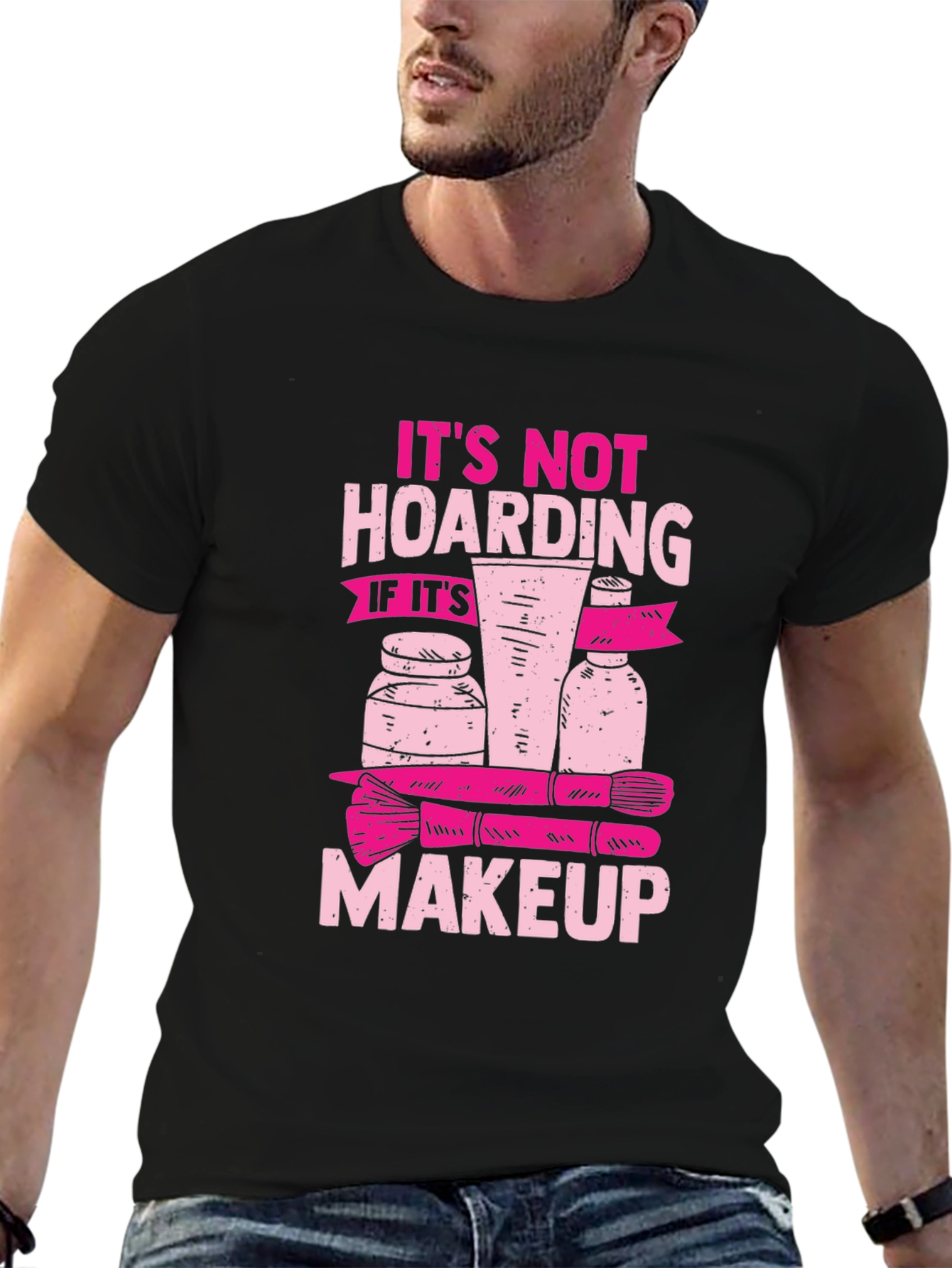 Makeup Hoarding T-Shirt - Funny Slogan Tee