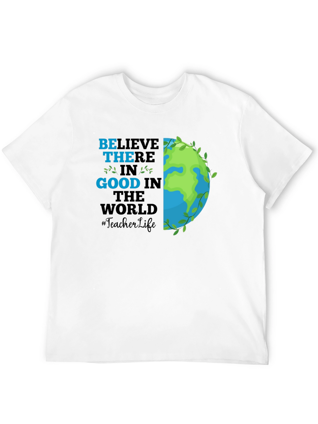 Believe in Good Teacher Life Graphic Tee
