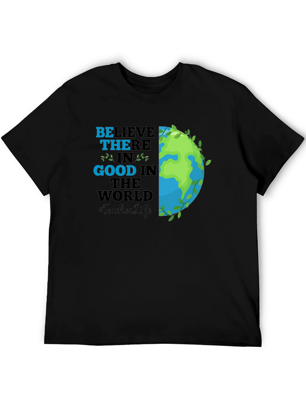 Believe in Good Teacher Life Graphic Tee