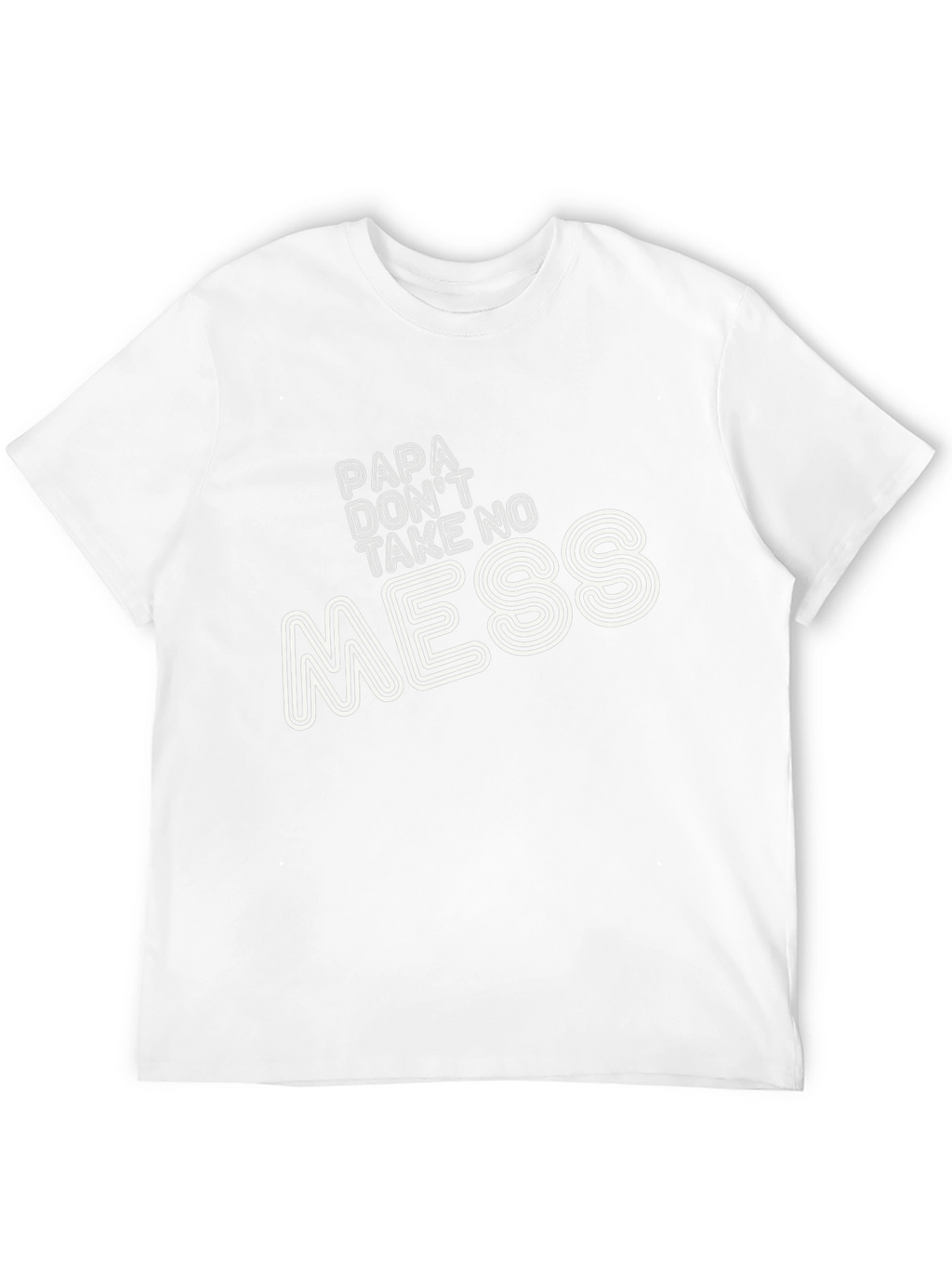 Papa Dont Take No Mess Graphic Tee