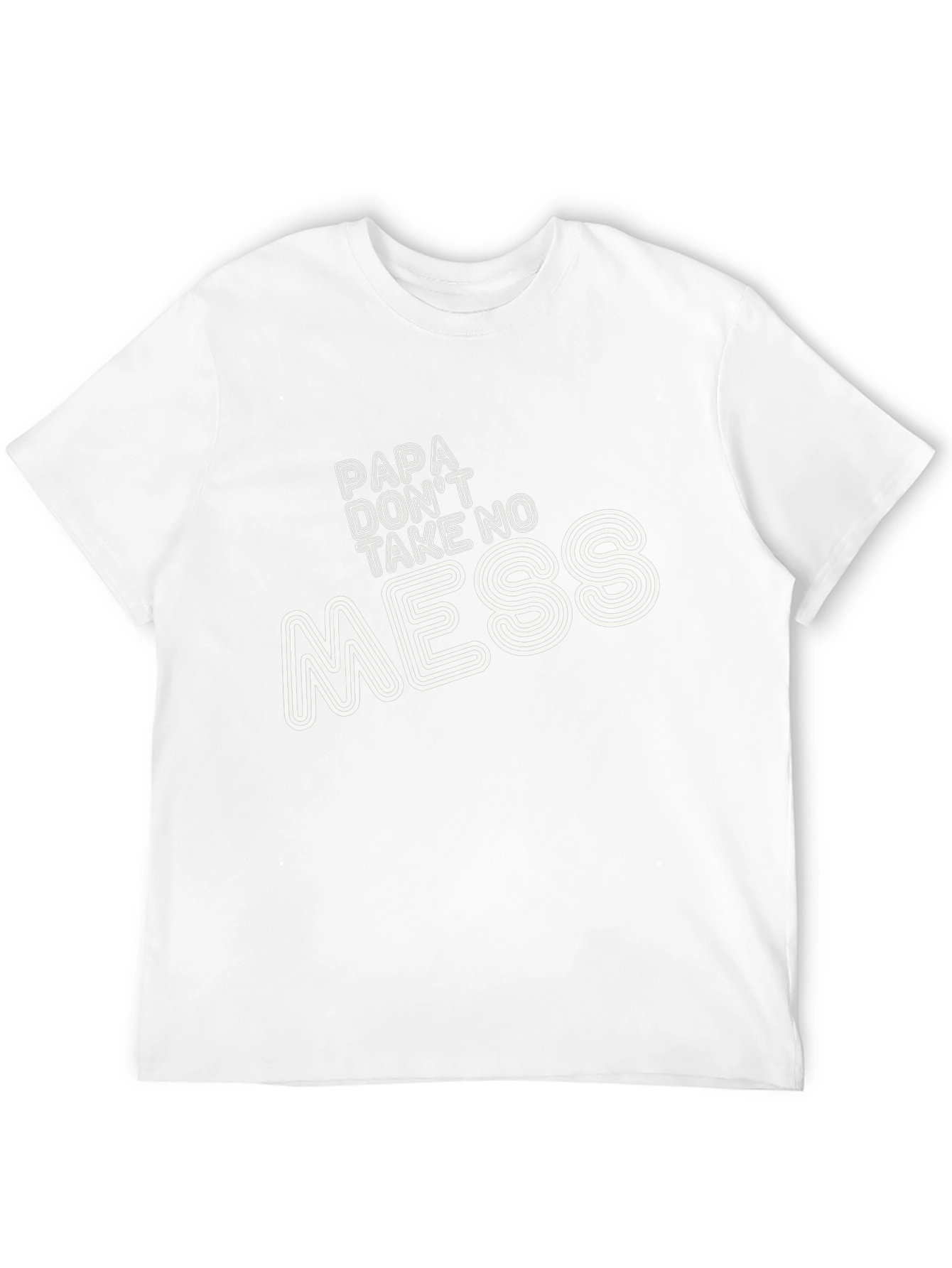 Papa Dont Take No Mess Graphic Tee
