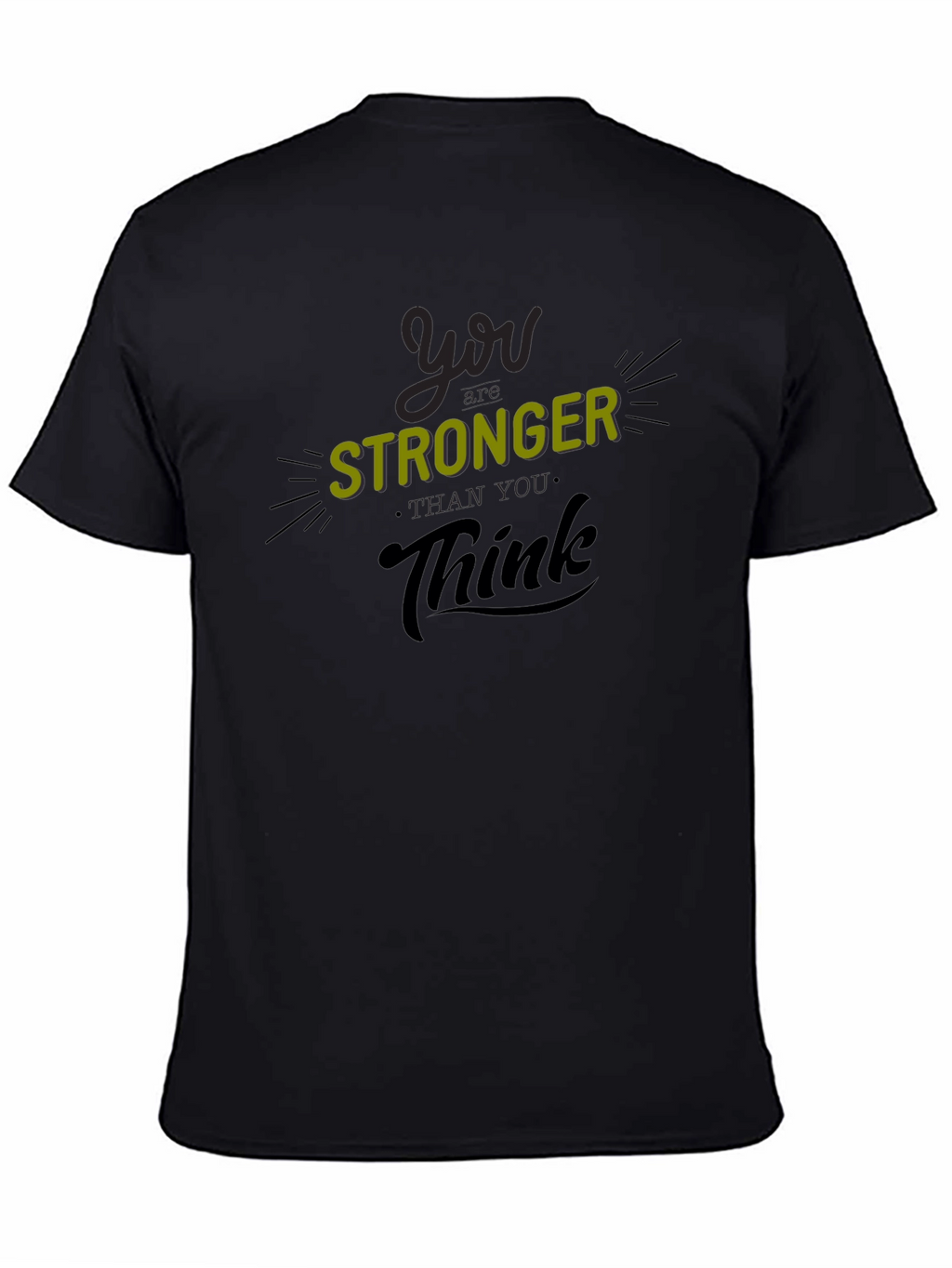 You Are Stronger Than You Think T-Shirt