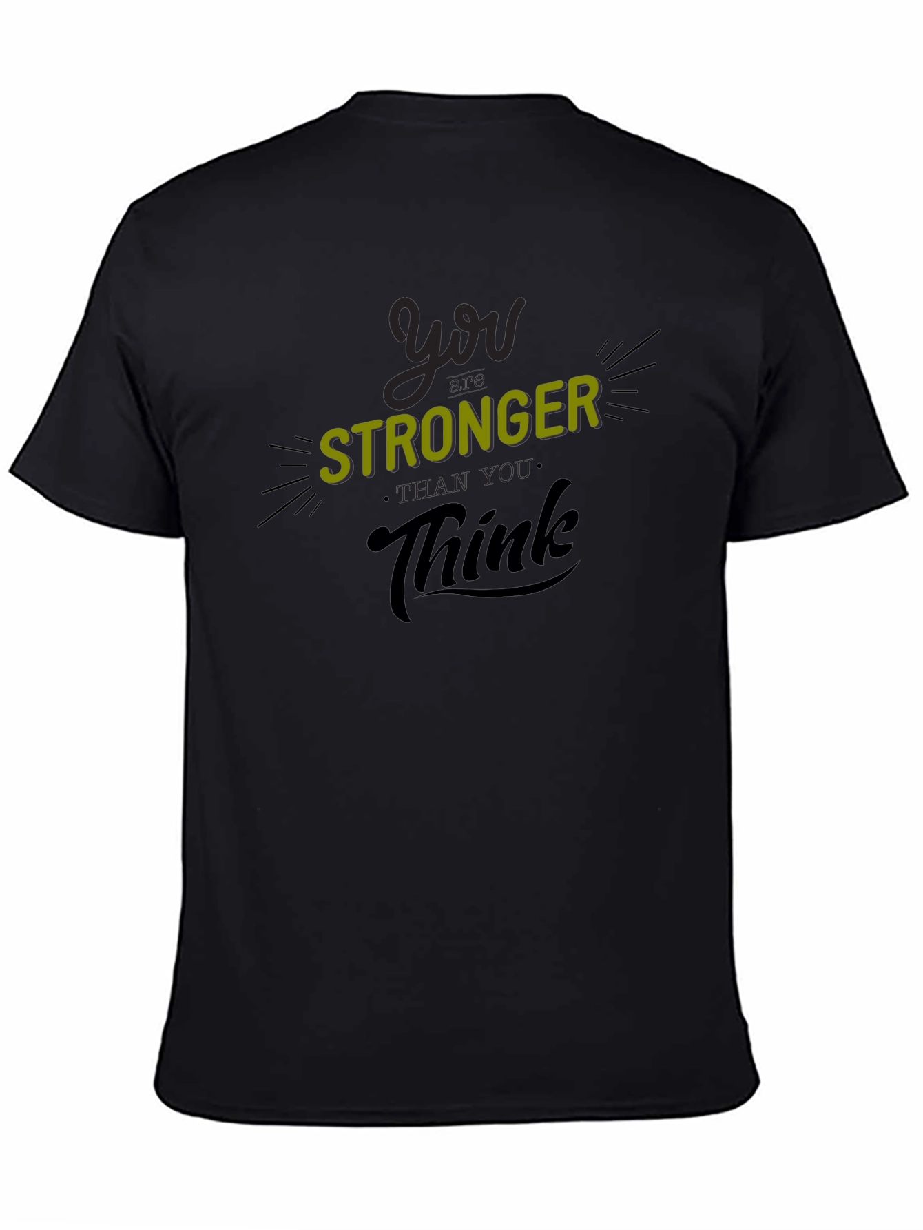 You Are Stronger Than You Think T-Shirt