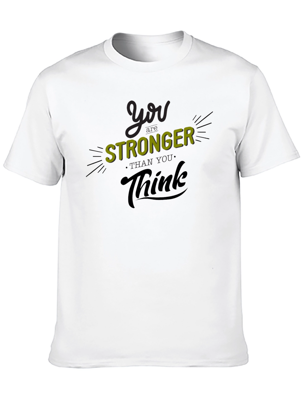 You Are Stronger Than You Think T-Shirt