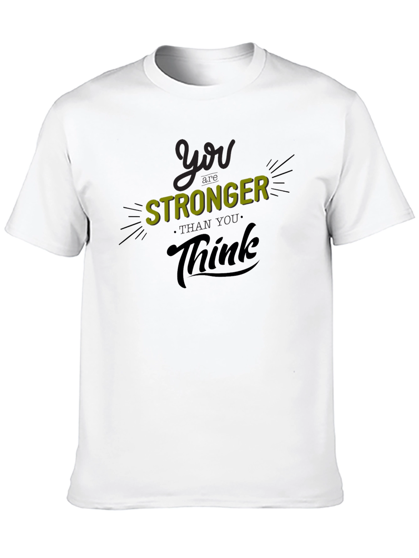 You Are Stronger Than You Think T-Shirt