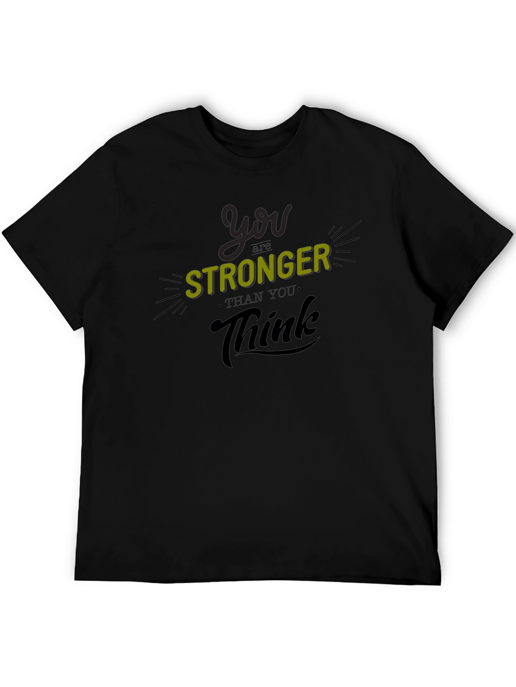 You Are Stronger Than You Think T-Shirt