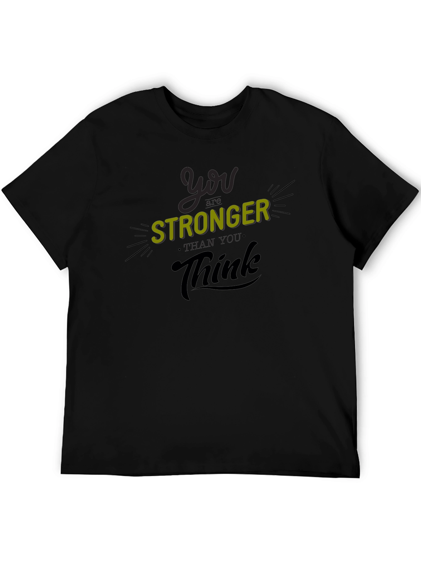 You Are Stronger Than You Think T-Shirt