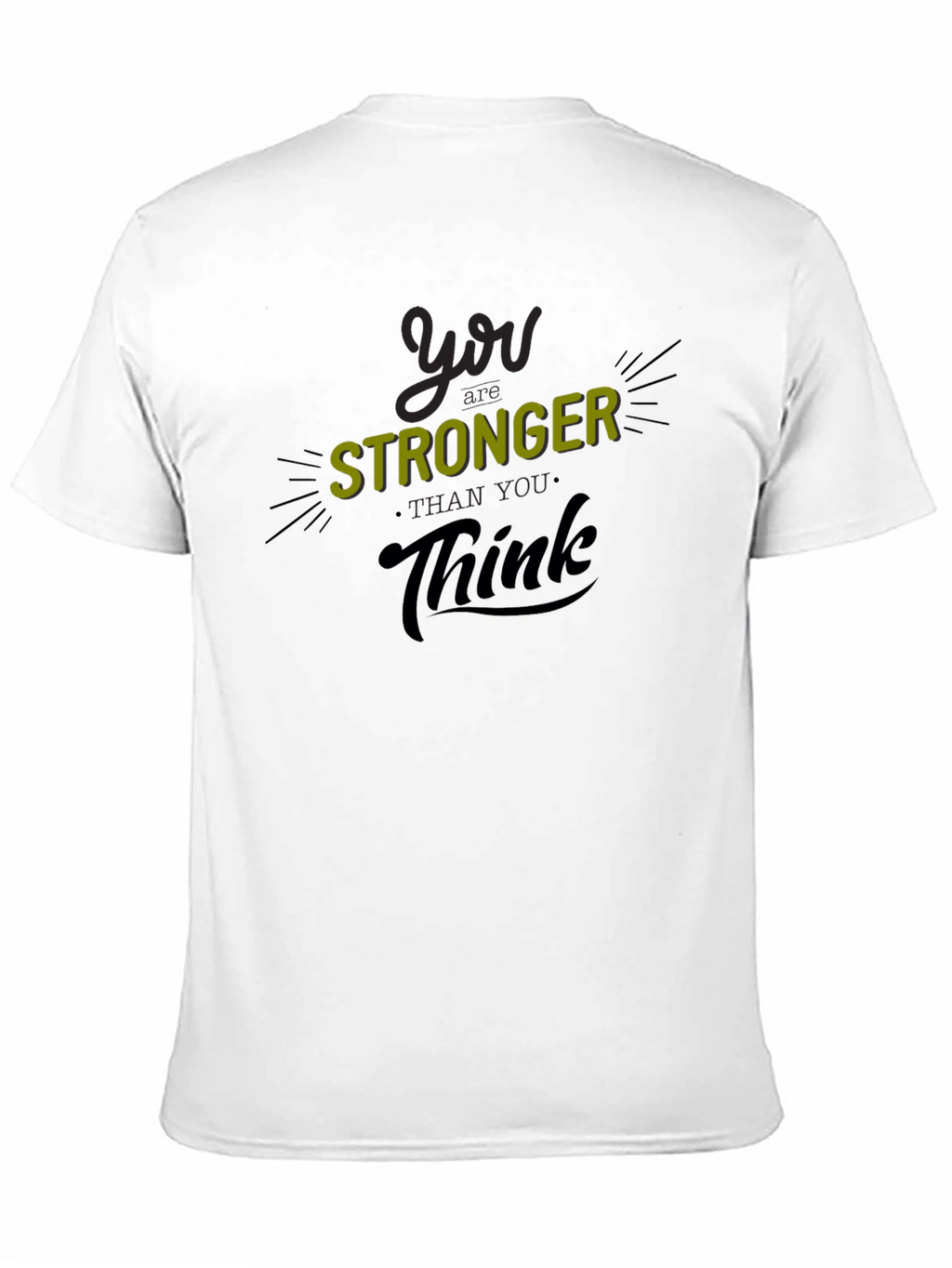 You Are Stronger Than You Think T-Shirt