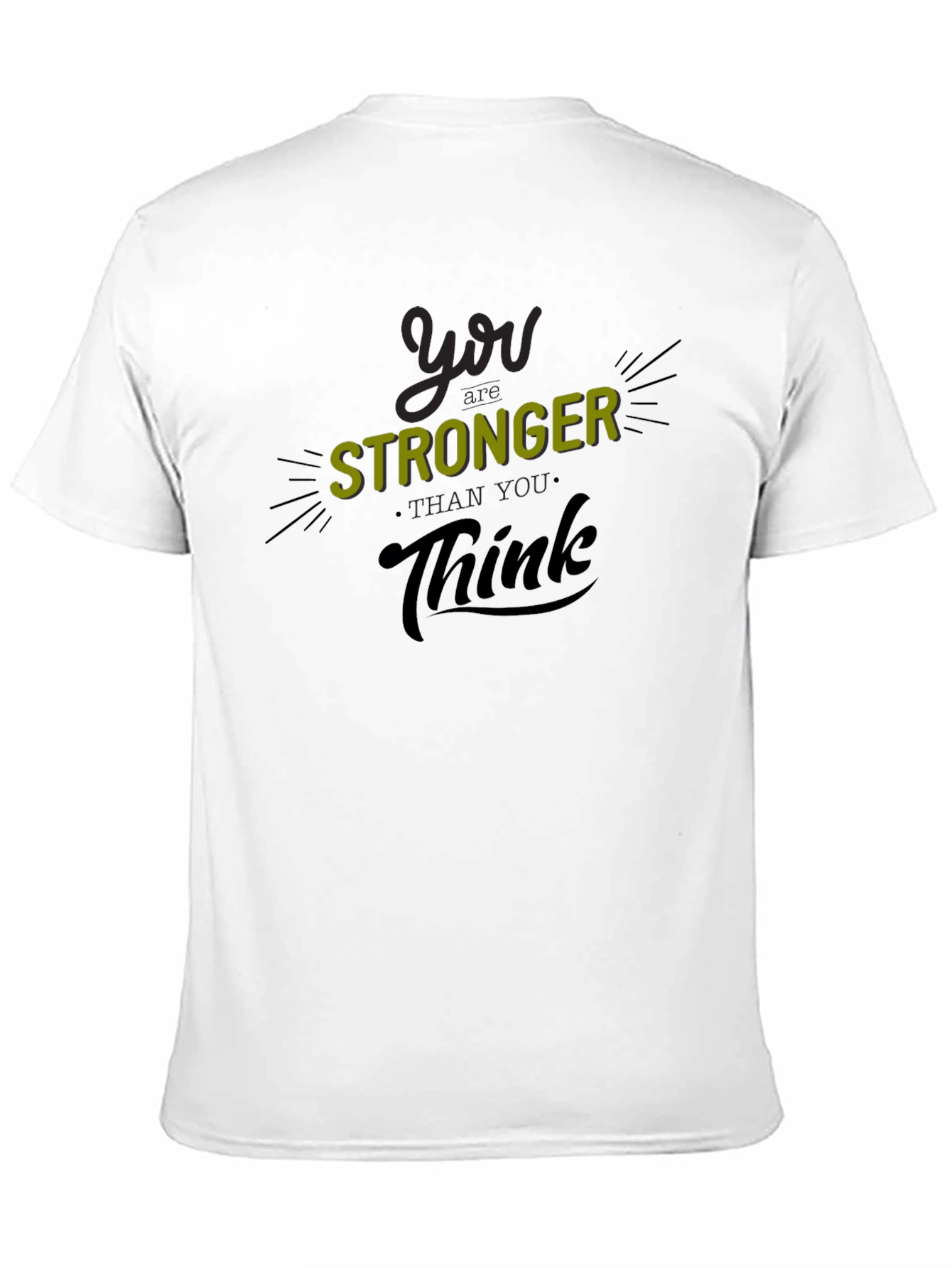You Are Stronger Than You Think T-Shirt