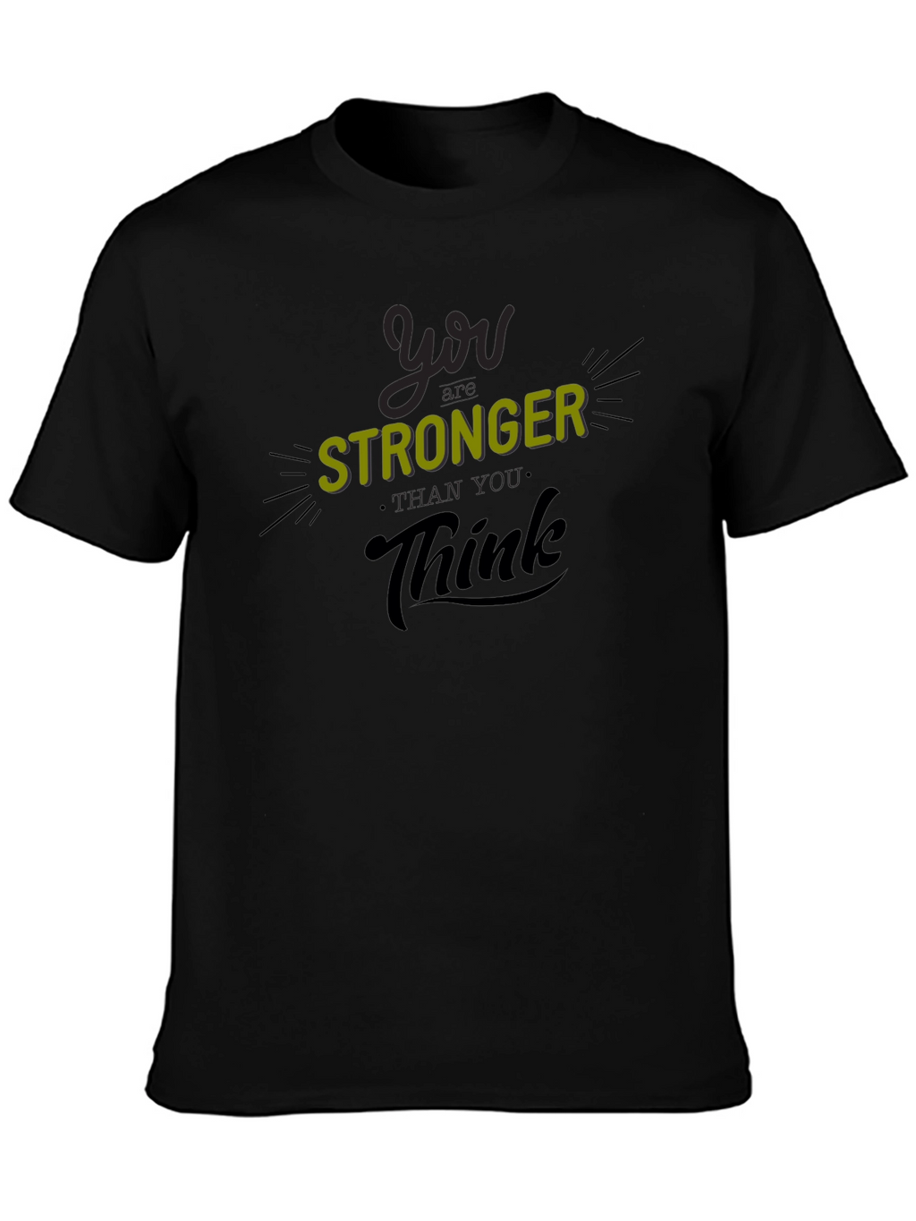 You Are Stronger Than You Think T-Shirt