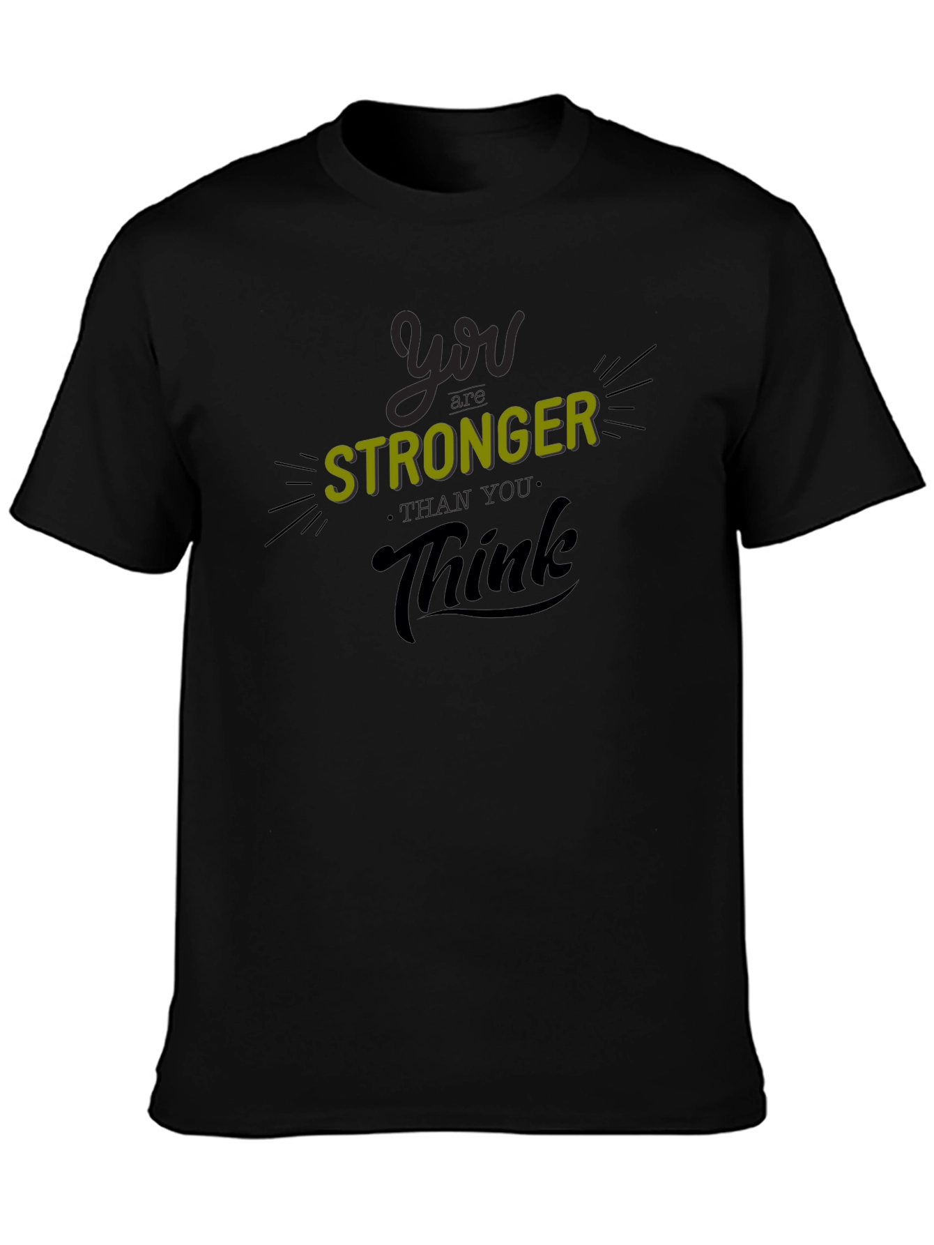 You Are Stronger Than You Think T-Shirt