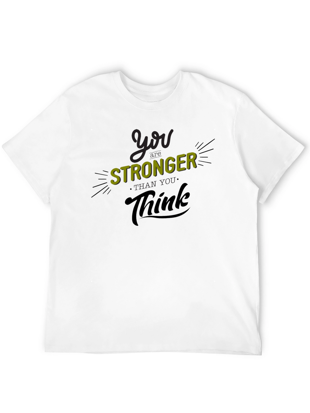 You Are Stronger Than You Think T-Shirt