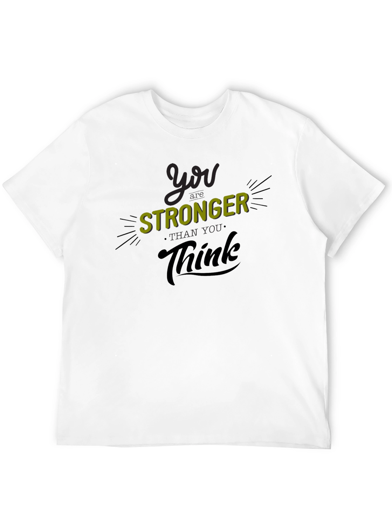 You Are Stronger Than You Think T-Shirt
