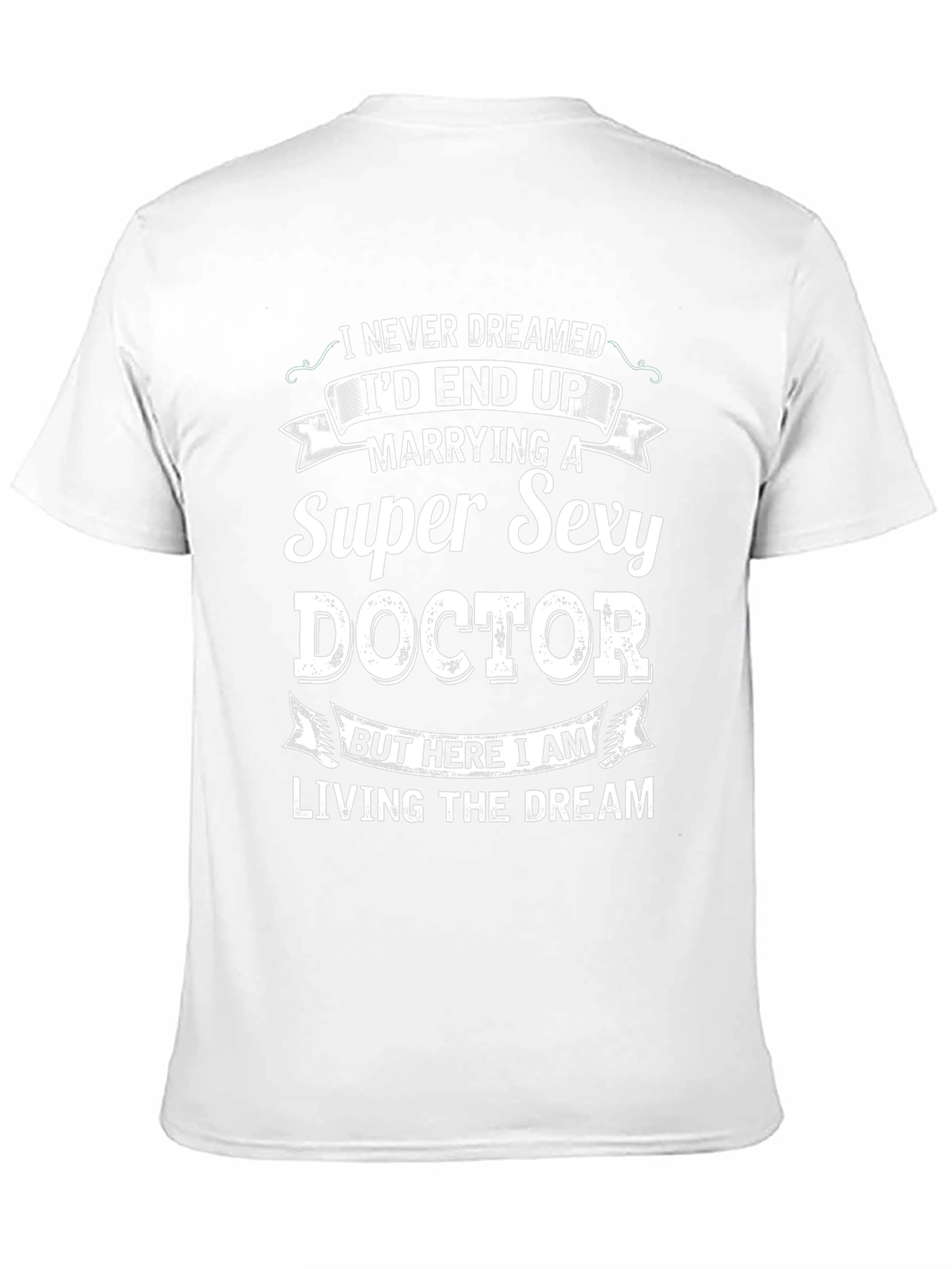 Super Sexy Doctor T-Shirt - Funny Husband Gift