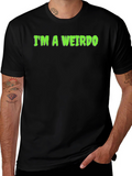 Im A Weirdo T-Shirt - Funny Graphic Tee