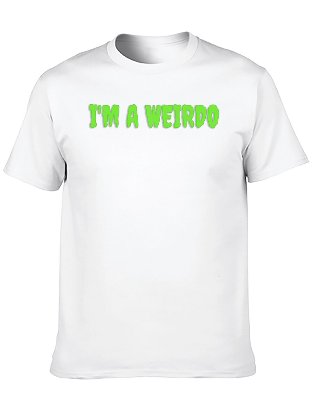 Im A Weirdo T-Shirt - Funny Graphic Tee