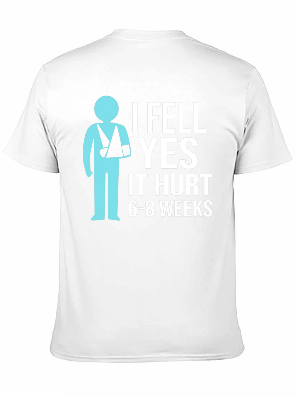 I Fell YES It Hurt Funny Broken Arm T-Shirt