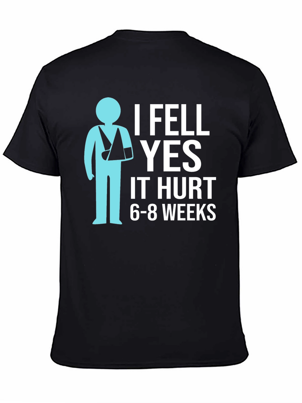 I Fell YES It Hurt Funny Broken Arm T-Shirt