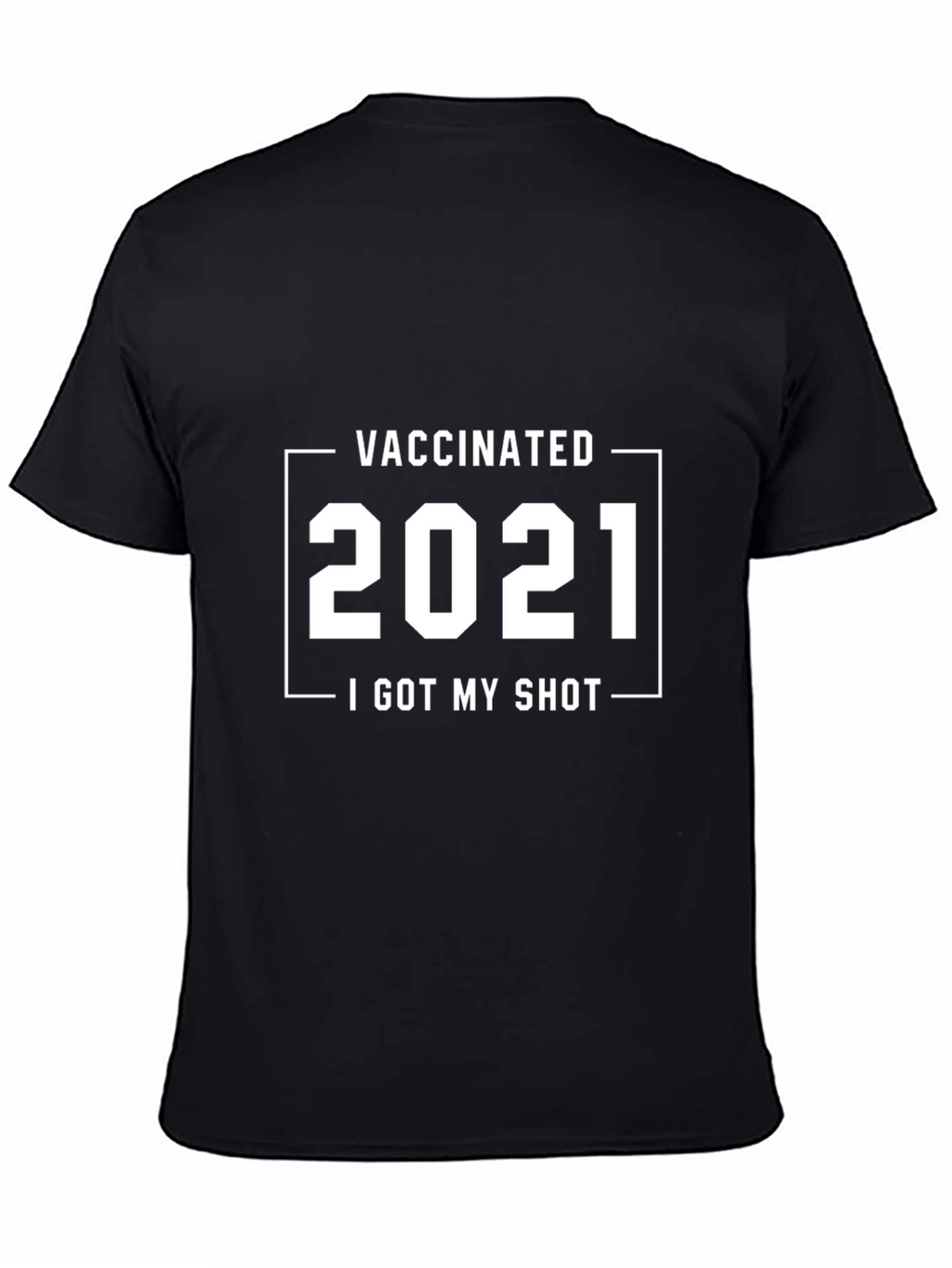Vaccinated 2021 T-Shirt - I Got My Shot