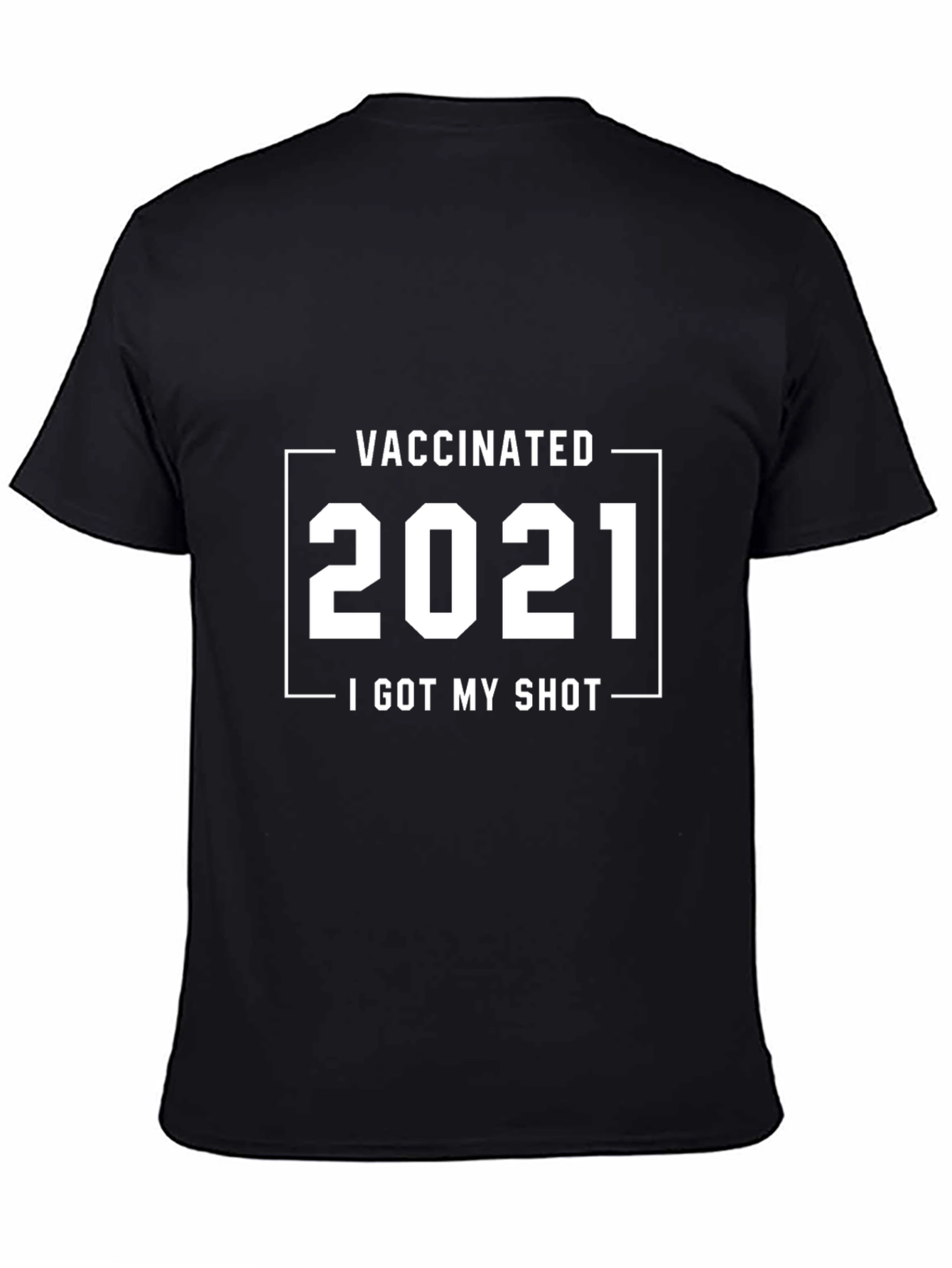 Vaccinated 2021 T-Shirt - I Got My Shot