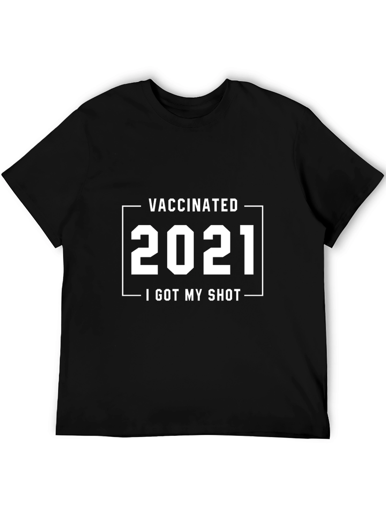 Vaccinated 2021 T-Shirt - I Got My Shot