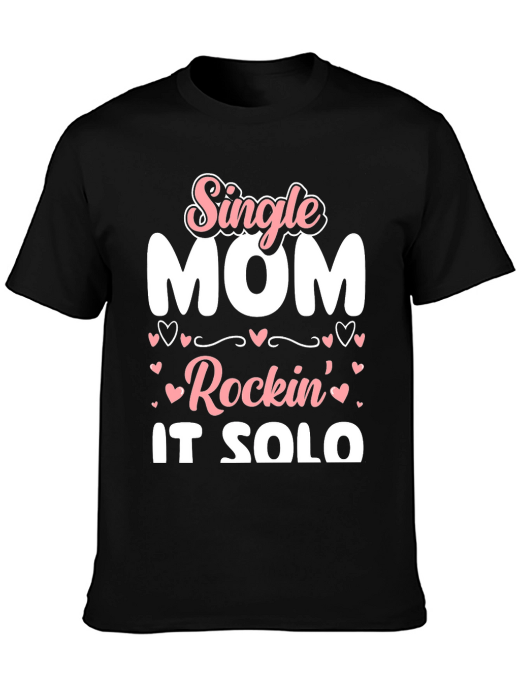 Single Mom Rockin It Solo Black Graphic T-Shirt