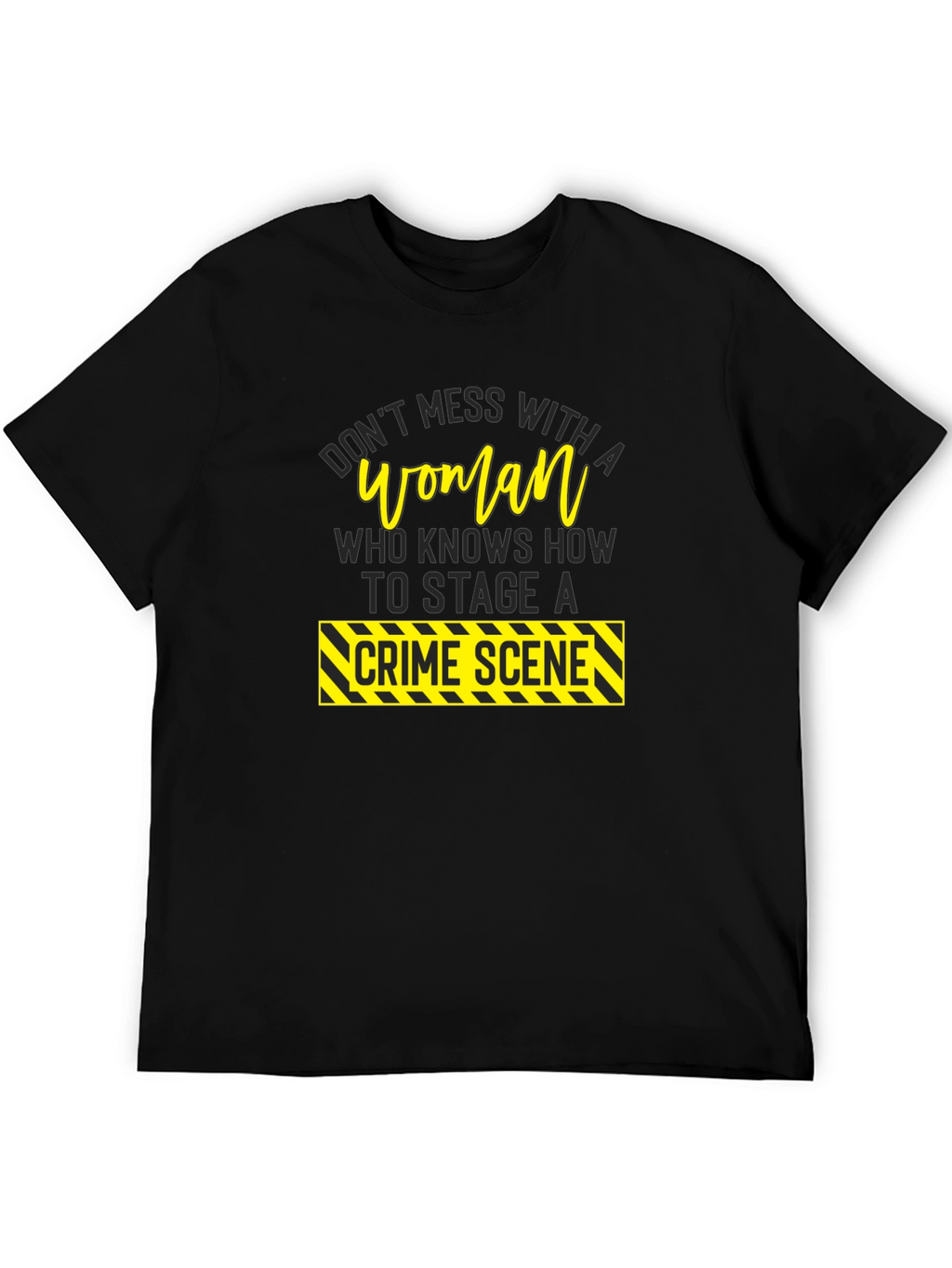 Dont Mess With A Woman Crime Scene T-Shirt