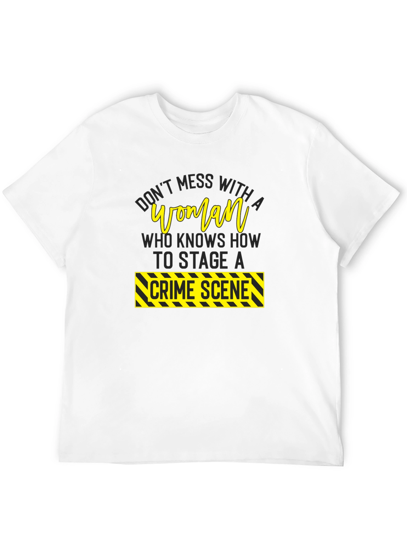 Dont Mess With A Woman Crime Scene T-Shirt